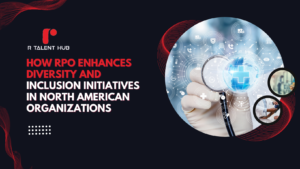 How RPO Enhances Diversity and Inclusion Initiatives in North American Organizations